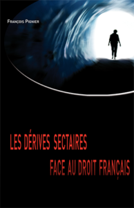 Les dérives sectaires face au droit français François PIGNIER - Centre contre les Manipulations Mentales